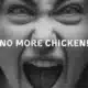 No More Chicken! (Woman shouting)