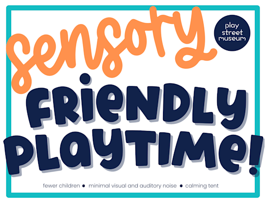 A flyer for Sensory Friendly Playtime by Play Street Museum