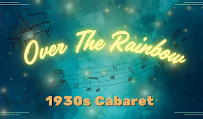 1930s Cabaret: Over the Rainbow