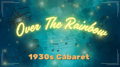 1930s Cabaret: Over the Rainbow