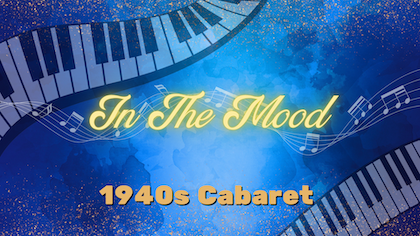 1940s Cabaret: In The Mood