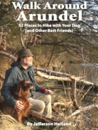 Walk Around Arundel: 52 Places to Hike with Your Dog (and Other Best Friends)