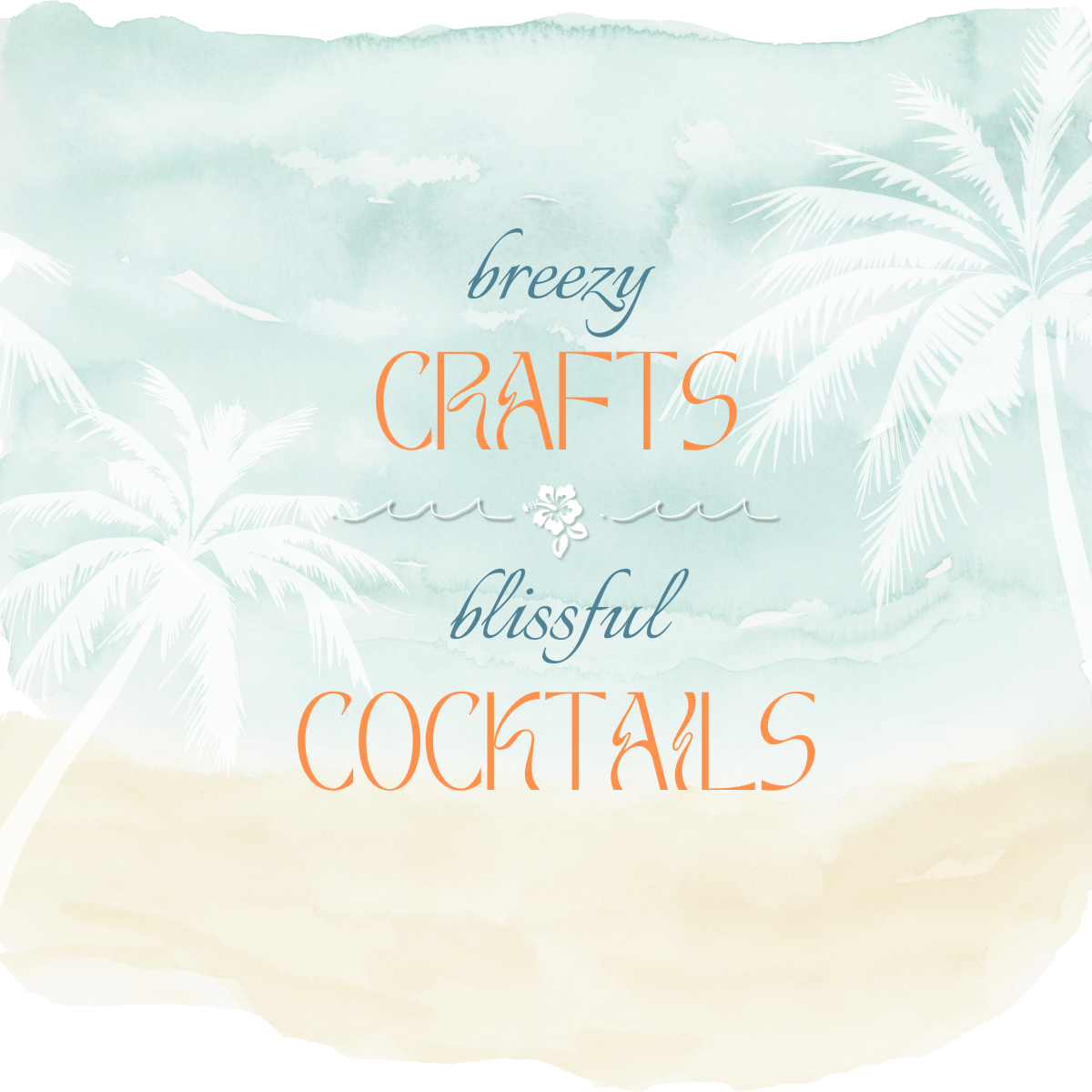 Breezy Crafts & Blissful Cocktails