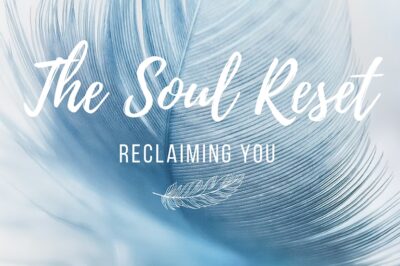 The Soul Reset: Reclaiming You