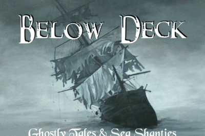 Below Deck: Ghost Tales & Sea Shanties