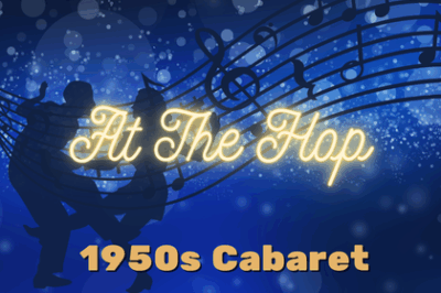 1950s Cabaret: At The Hop