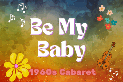 1960s Cabaret: Be My Baby